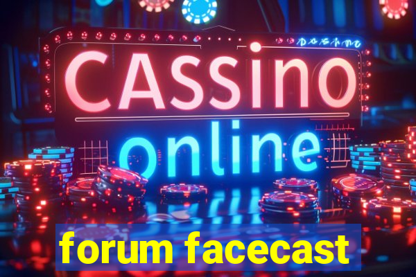 forum facecast